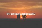 Wie psychisch stabil bin ich?