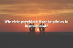 Wie viele psychisch Kranke gibt es in Deutschland?