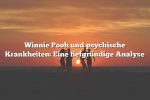 Winnie Pooh und psychische Krankheiten: Eine tiefgründige Analyse