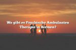 Wo gibt es Psychische Ambulanten Therapie in Bremen?