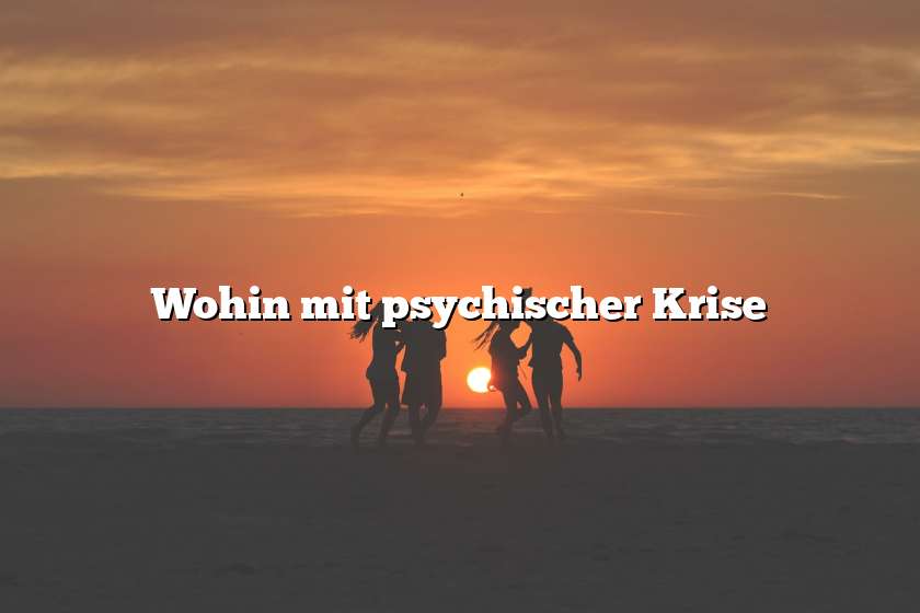 Wohin mit psychischer Krise