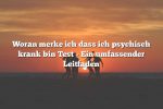 Woran merke ich dass ich psychisch krank bin Test – Ein umfassender Leitfaden