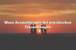 Wozu Aromatherapie bei psychischen Erkrankungen