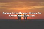 Zentrum Psychotherapie: Helping You Achieve Mental Wellness