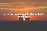 Zentrum für psychische Gesundheit München