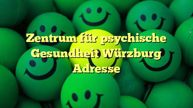 Zentrum für psychische Gesundheit Würzburg Adresse