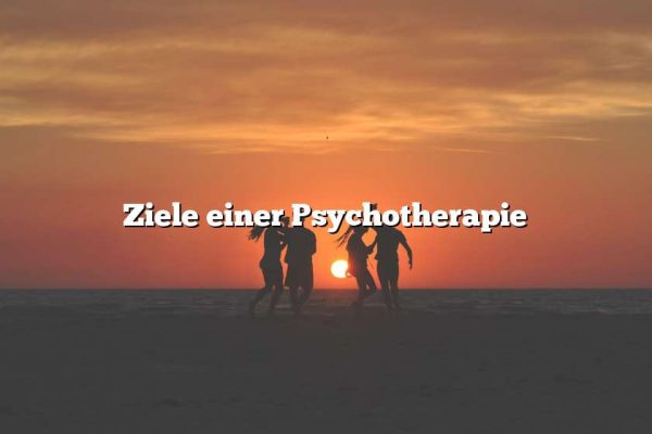 Ziele einer Psychotherapie