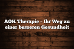 AOK Therapie – Ihr Weg zu einer besseren Gesundheit