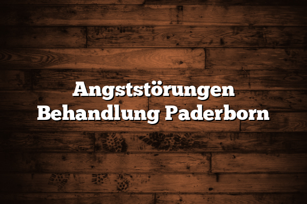 Angststörungen Behandlung Paderborn