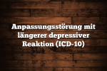 Anpassungsstörung mit längerer depressiver Reaktion (ICD-10)