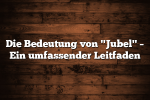 Die Bedeutung von "Jubel" – Ein umfassender Leitfaden