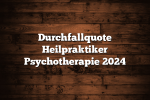 Durchfallquote Heilpraktiker Psychotherapie 2024