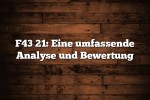 F43 21: Eine umfassende Analyse und Bewertung