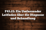 F43.21: Ein Umfassender Leitfaden über die Diagnose und Behandlung