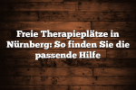 Freie Therapieplätze in Nürnberg: So finden Sie die passende Hilfe