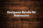 Geeignete Berufe für Depressive