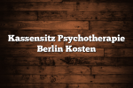 Kassensitz Psychotherapie Berlin Kosten