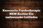 Kassensitz Psychotherapie NRW Kosten: Ein umfassender Leitfaden