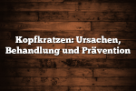 Kopfkratzen: Ursachen, Behandlung und Prävention