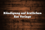 Kündigung auf ärztlichen Rat Vorlage