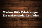 Markus Götz Erfahrungen: Ein umfassender Leitfaden