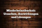 Minderbelastbarkeit: Ursachen, Auswirkungen und Lösungen