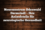 Neurozentrum Odenwald Darmstadt – Ihre Anlaufstelle für neurologische Gesundheit