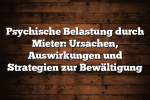 Psychische Belastung durch Mieter: Ursachen, Auswirkungen und Strategien zur Bewältigung