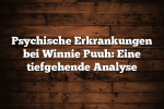 Psychische Erkrankungen bei Winnie Puuh: Eine tiefgehende Analyse