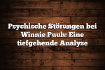 Psychische Störungen bei Winnie Puuh: Eine tiefgehende Analyse