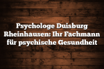 Psychologe Duisburg Rheinhausen: Ihr Fachmann für psychische Gesundheit