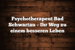 Psychotherapeut Bad Schwartau – Ihr Weg zu einem besseren Leben