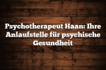 Psychotherapeut Haan: Ihre Anlaufstelle für psychische Gesundheit