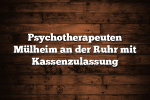 Psychotherapeuten Mülheim an der Ruhr mit Kassenzulassung