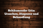 Schäumender Urin: Ursachen, Diagnose und Behandlung