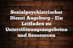 Sozialpsychiatrischer Dienst Augsburg – Ein Leitfaden zu Unterstützungsangeboten und Ressourcen