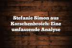 Stefanie Simon aus Korschenbroich: Eine umfassende Analyse