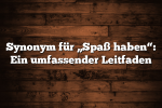 Synonym für „Spaß haben“: Ein umfassender Leitfaden