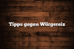 Tipps gegen Würgereiz