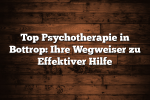 Top Psychotherapie in Bottrop: Ihre Wegweiser zu Effektiver Hilfe