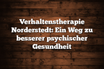 Verhaltenstherapie Norderstedt: Ein Weg zu besserer psychischer Gesundheit