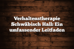 Verhaltenstherapie Schwäbisch Hall: Ein umfassender Leitfaden