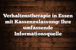 Verhaltenstherapie in Essen mit Kassenzulassung: Ihre umfassende Informationsquelle