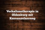 Verhaltenstherapie in Oldenburg mit Kassenzulassung