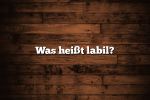 Was heißt labil?