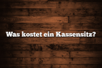 Was kostet ein Kassensitz?