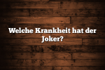 Welche Krankheit hat der Joker?