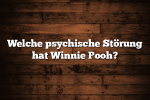 Welche psychische Störung hat Winnie Pooh?